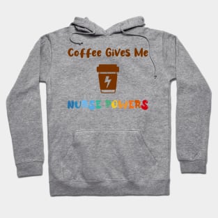 Coffee gives me nurse powers, for nurses and Coffee lovers, colorful design, coffee mug with energy icon Hoodie